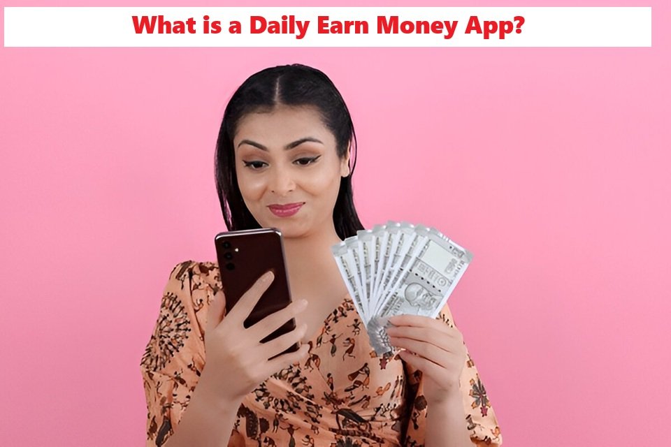 Daily Earn Money App Daily Earn Money App